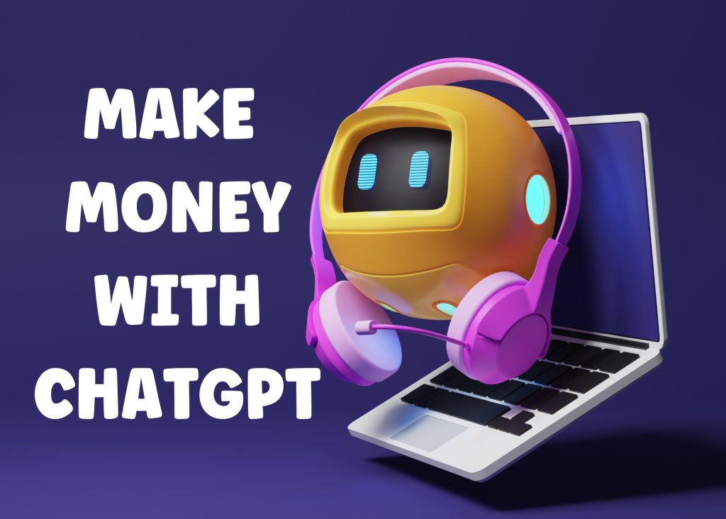 Make Money with ChatGPT : Monetize Your Skills Without Coding Knowledge